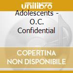 Adolescents - O.C. Confidential cd musicale di ADOLESCENTS