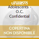 Adolescents - O.C. Confidential cd
