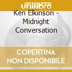 Ken Elkinson - Midnight Conversation cd