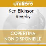 Ken Elkinson - Revelry cd