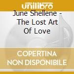 June Shellene - The Lost Art Of Love cd