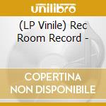 (LP Vinile) Rec Room Record - vinile