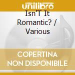 Isn'T It Romantic? / Various cd