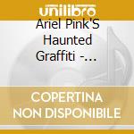 Ariel Pink'S Haunted Graffiti - Scared Famous cd musicale di Ariel Pink'S Haunted Graffiti