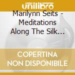 Marilynn Seits - Meditations Along The Silk Road cd
