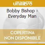Bobby Bishop - Everyday Man cd