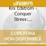Krs Edstrom - Conquer Stress: Meditations To Take You From Tensi cd musicale di Krs Edstrom