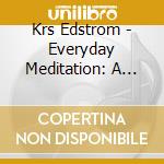 Krs Edstrom - Everyday Meditation: A Mini Retreat To Calm The Mind & Nourish The Soul cd