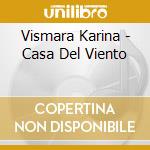 Vismara Karina - Casa Del Viento cd