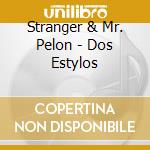 Stranger & Mr. Pelon - Dos Estylos cd