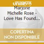 Marjorie Michelle Rose - Love Has Found Me cd