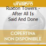 Ruxton Towers - After All Is Said And Done cd