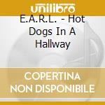 E.A.R.L. - Hot Dogs In A Hallway cd