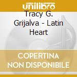 Tracy G. Grijalva - Latin Heart cd