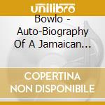 Bowlo - Auto-Biography Of A Jamaican Slave cd