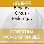 Beggars' Circus - Peddling Bedlam cd musicale di Beggars' Circus