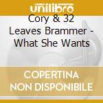 Cory & 32 Leaves Brammer - What She Wants cd