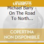 Michael Barry - On The Road To North Mountain cd