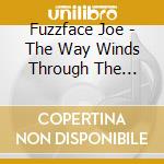 Fuzzface Joe - The Way Winds Through The Hills cd