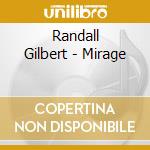 Randall Gilbert - Mirage cd musicale di Randall Gilbert