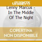 Lenny Marcus - In The Middle Of The Night cd