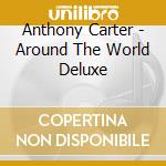 Anthony Carter - Around The World Deluxe cd musicale di Anthony Carter