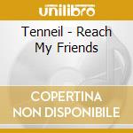 Tenneil - Reach My Friends cd