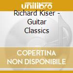 Richard Kiser - Guitar Classics cd