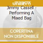 Jimmy Cassell - Performing A Mixed Bag cd