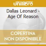 Dallas Leonard - Age Of Reason cd musicale di Dallas Leonard