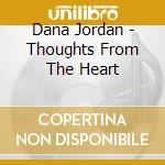 Dana Jordan - Thoughts From The Heart cd