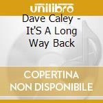 Dave Caley - It'S A Long Way Back cd