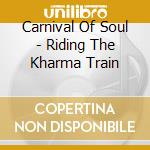 Carnival Of Soul - Riding The Kharma Train cd