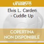 Elvis L. Carden - Cuddle Up cd