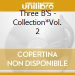 Three B'S - Collection*Vol. 2 cd