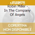 Robin Miller - In The Company Of Angels cd