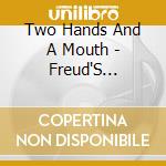 Two Hands And A Mouth - Freud'S Funhouse cd musicale di Two Hands And A Mouth