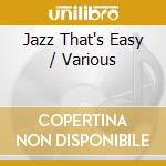 Jazz That's Easy / Various cd musicale
