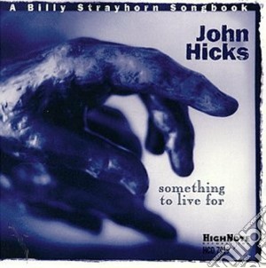 Something to live for - hicks john cd musicale di John hicks trio