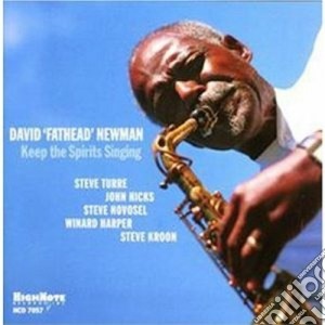David Fathead Newman - Keep The Spirits Singing cd musicale di David 