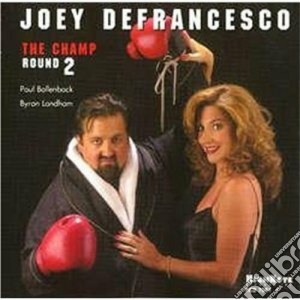 Joey Defrancesco - The Champ Round 2 cd musicale di Joey Defrancesco
