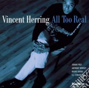 Vincent Herring - All Too Real cd musicale di Herring Vincent