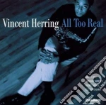Vincent Herring - All Too Real cd