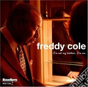 Freddy Cole - I'm Not My Brother cd musicale di Freddy Cole
