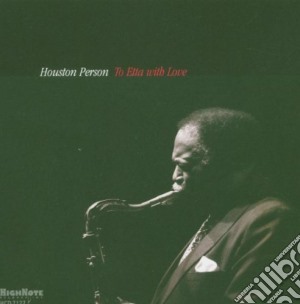 Houston Person - To Etta With Love cd musicale di Houston Person