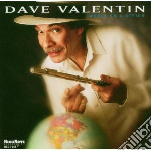 Dave Valentin - World On A String cd musicale di Dave Valentin