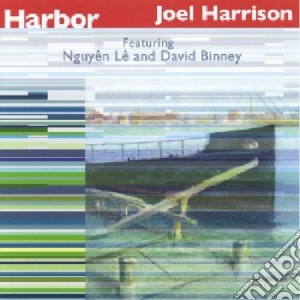 Joel Harrison Feat. Nguyen Le' - Harbor cd musicale di Joel Harrison Feat. Nguyen Le'