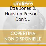Etta Jones & Houston Person - Don't Misunderstand cd musicale di ETTA JAMES/HOUSTON PERSON