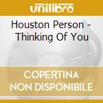 Houston Person - Thinking Of You cd musicale di Houston Person