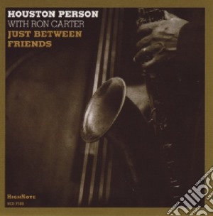 Houston Person With Ron Carter - Just Between Friends cd musicale di Houston Person With Ron Carter